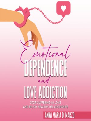 cover image of Emotional Dependence and Love addiction